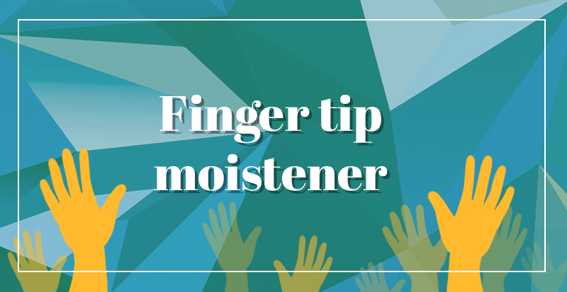 Finger tip moistener